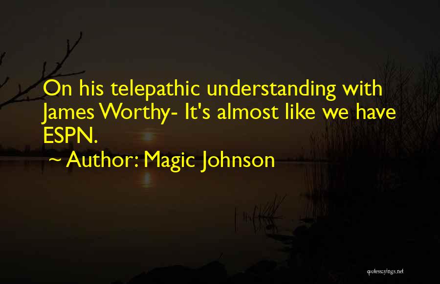 Magic Johnson Quotes: On His Telepathic Understanding With James Worthy- It's Almost Like We Have Espn.