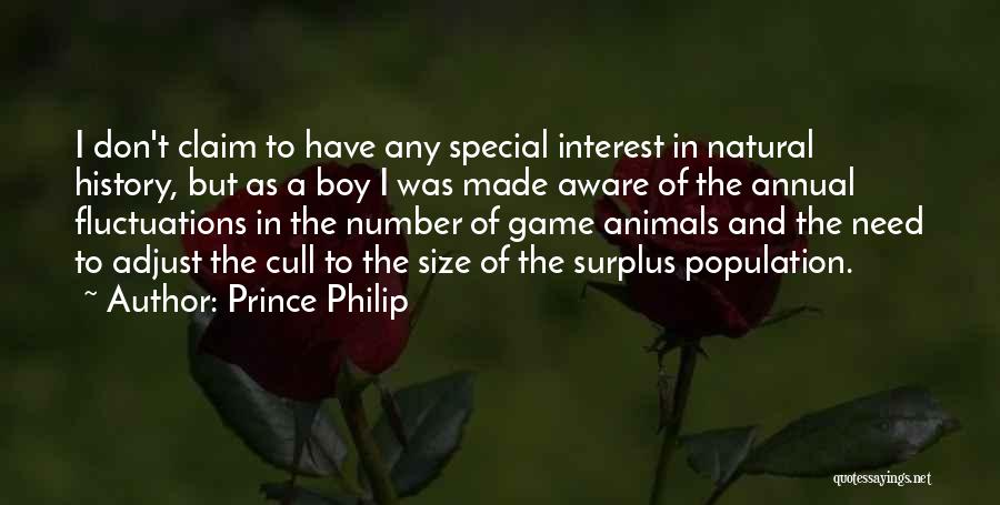 Prince Philip Quotes: I Don't Claim To Have Any Special Interest In Natural History, But As A Boy I Was Made Aware Of