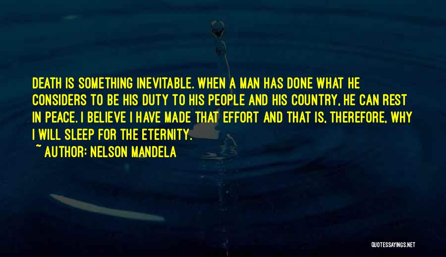 Nelson Mandela Quotes: Death Is Something Inevitable. When A Man Has Done What He Considers To Be His Duty To His People And