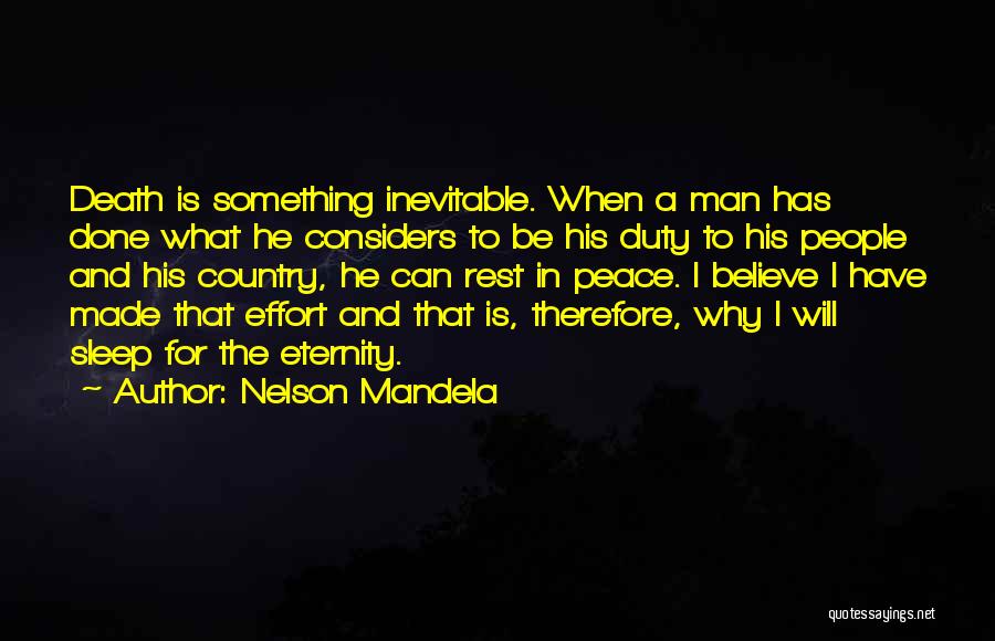 Nelson Mandela Quotes: Death Is Something Inevitable. When A Man Has Done What He Considers To Be His Duty To His People And