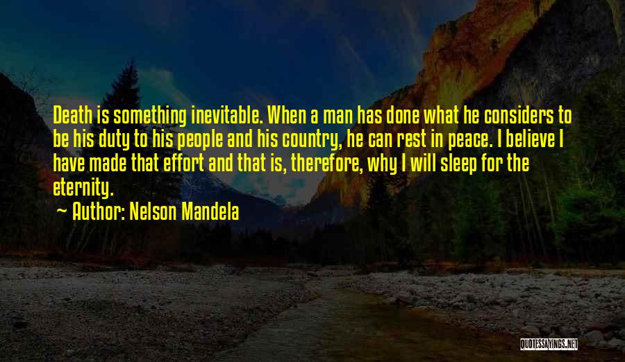 Nelson Mandela Quotes: Death Is Something Inevitable. When A Man Has Done What He Considers To Be His Duty To His People And