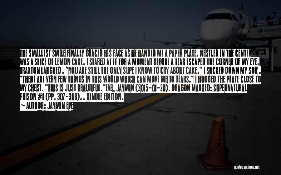 Jaymin Eve Quotes: The Smallest Smile Finally Graced His Face As He Handed Me A Paper Plate. Nestled In The Center Was A