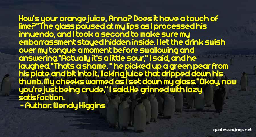 Wendy Higgins Quotes: How's Your Orange Juice, Anna? Does It Have A Touch Of Lime?the Glass Paused At My Lips As I Processed