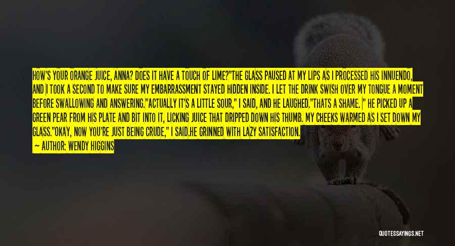 Wendy Higgins Quotes: How's Your Orange Juice, Anna? Does It Have A Touch Of Lime?the Glass Paused At My Lips As I Processed