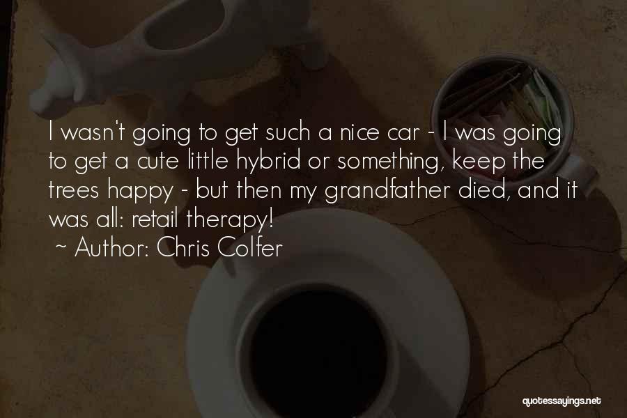 Chris Colfer Quotes: I Wasn't Going To Get Such A Nice Car - I Was Going To Get A Cute Little Hybrid Or