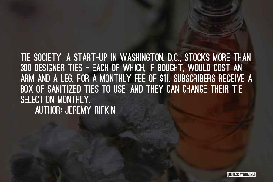 Jeremy Rifkin Quotes: Tie Society, A Start-up In Washington, D.c., Stocks More Than 300 Designer Ties - Each Of Which, If Bought, Would