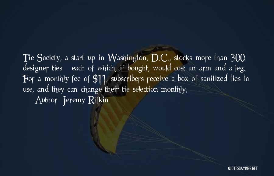 Jeremy Rifkin Quotes: Tie Society, A Start-up In Washington, D.c., Stocks More Than 300 Designer Ties - Each Of Which, If Bought, Would