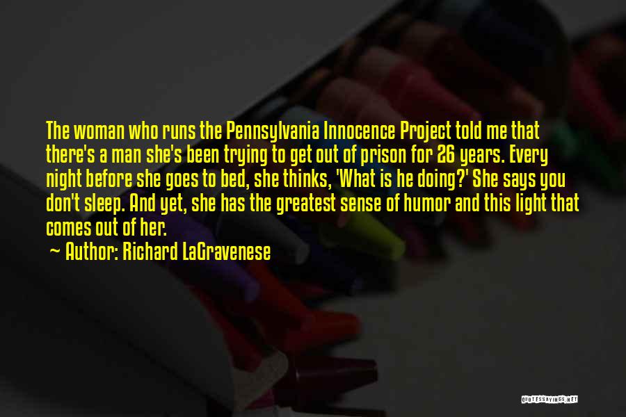 Richard LaGravenese Quotes: The Woman Who Runs The Pennsylvania Innocence Project Told Me That There's A Man She's Been Trying To Get Out
