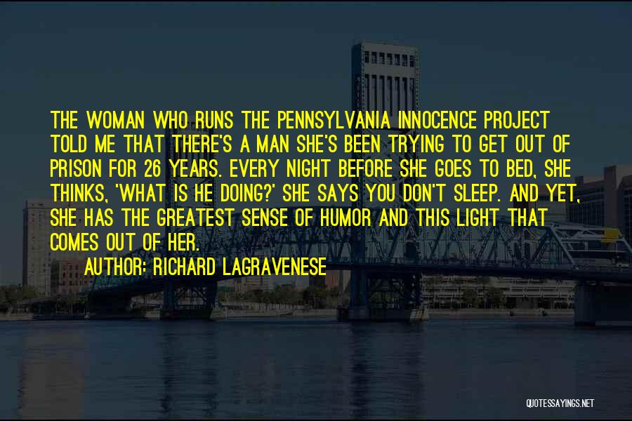 Richard LaGravenese Quotes: The Woman Who Runs The Pennsylvania Innocence Project Told Me That There's A Man She's Been Trying To Get Out