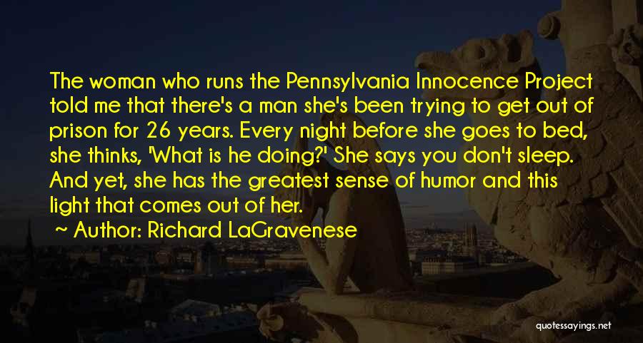 Richard LaGravenese Quotes: The Woman Who Runs The Pennsylvania Innocence Project Told Me That There's A Man She's Been Trying To Get Out