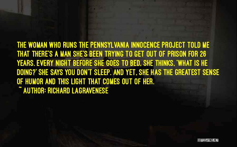 Richard LaGravenese Quotes: The Woman Who Runs The Pennsylvania Innocence Project Told Me That There's A Man She's Been Trying To Get Out