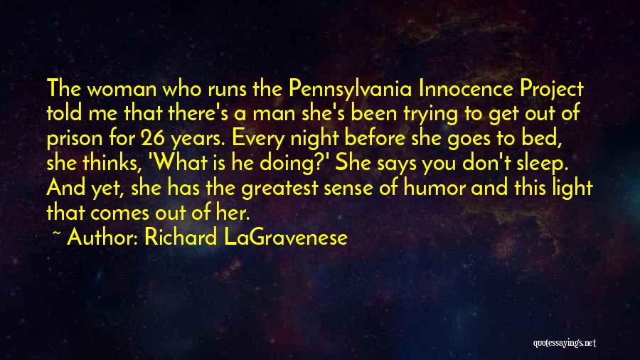 Richard LaGravenese Quotes: The Woman Who Runs The Pennsylvania Innocence Project Told Me That There's A Man She's Been Trying To Get Out