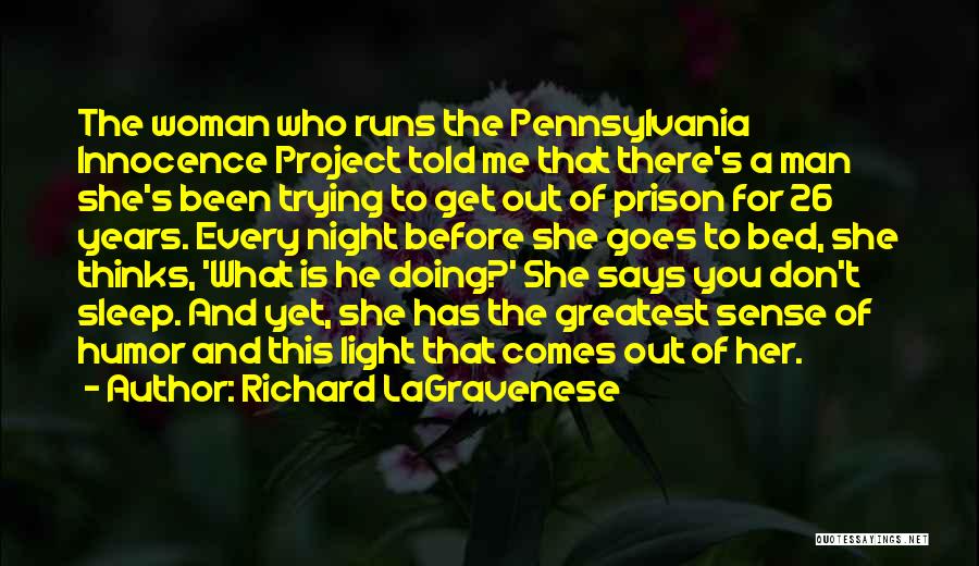 Richard LaGravenese Quotes: The Woman Who Runs The Pennsylvania Innocence Project Told Me That There's A Man She's Been Trying To Get Out