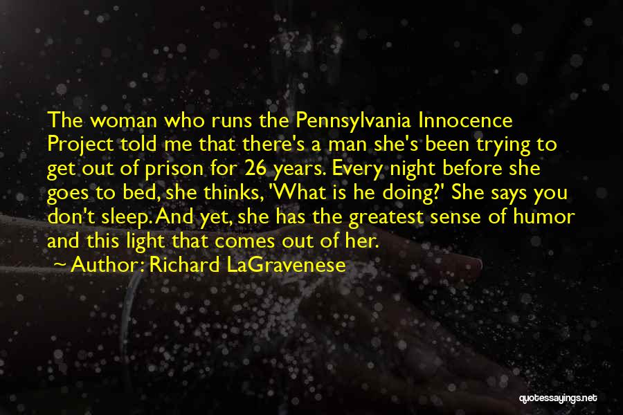 Richard LaGravenese Quotes: The Woman Who Runs The Pennsylvania Innocence Project Told Me That There's A Man She's Been Trying To Get Out