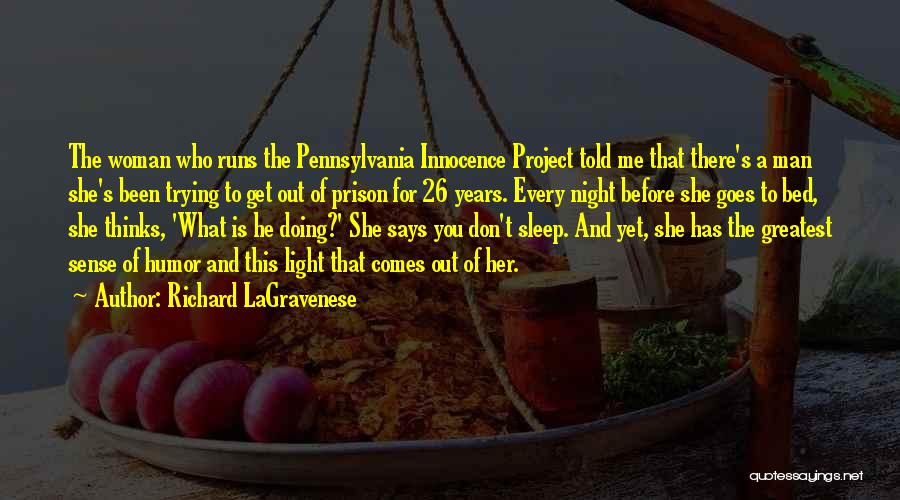 Richard LaGravenese Quotes: The Woman Who Runs The Pennsylvania Innocence Project Told Me That There's A Man She's Been Trying To Get Out