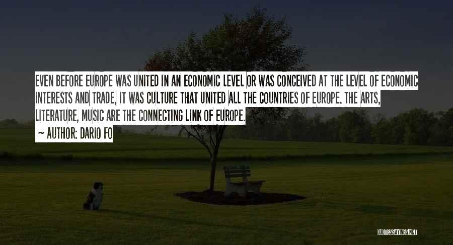 Dario Fo Quotes: Even Before Europe Was United In An Economic Level Or Was Conceived At The Level Of Economic Interests And Trade,