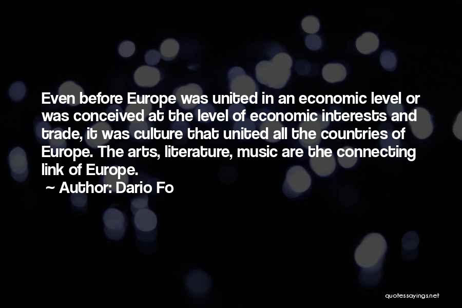 Dario Fo Quotes: Even Before Europe Was United In An Economic Level Or Was Conceived At The Level Of Economic Interests And Trade,