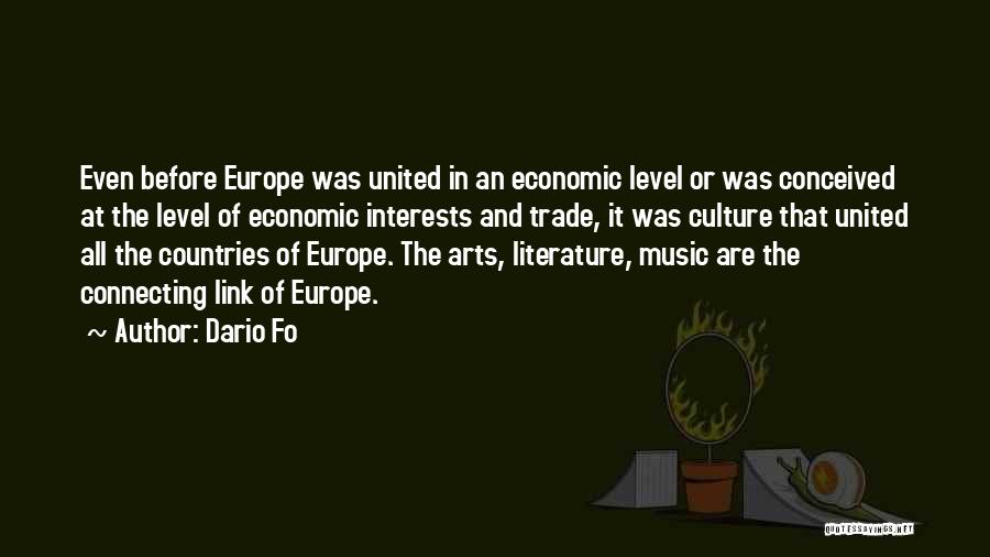 Dario Fo Quotes: Even Before Europe Was United In An Economic Level Or Was Conceived At The Level Of Economic Interests And Trade,