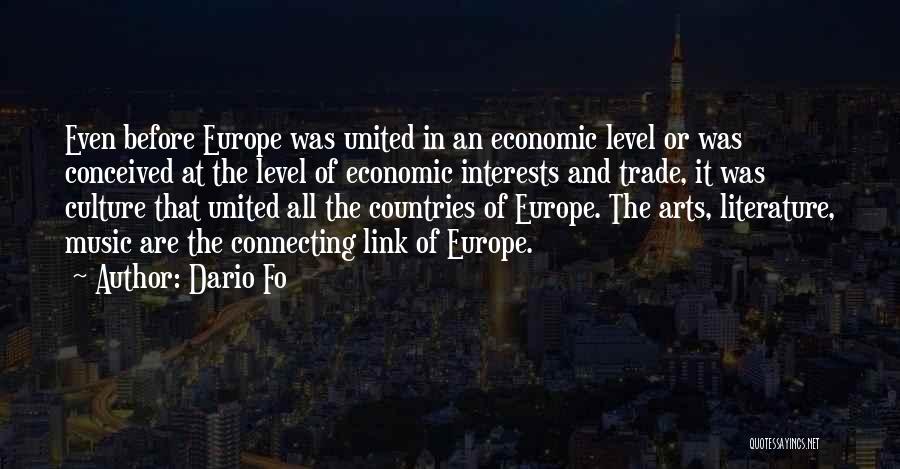 Dario Fo Quotes: Even Before Europe Was United In An Economic Level Or Was Conceived At The Level Of Economic Interests And Trade,