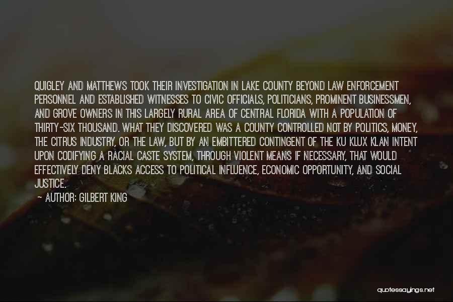 Gilbert King Quotes: Quigley And Matthews Took Their Investigation In Lake County Beyond Law Enforcement Personnel And Established Witnesses To Civic Officials, Politicians,