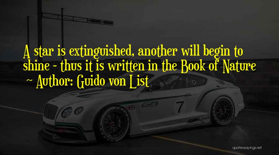 Guido Von List Quotes: A Star Is Extinguished, Another Will Begin To Shine - Thus It Is Written In The Book Of Nature