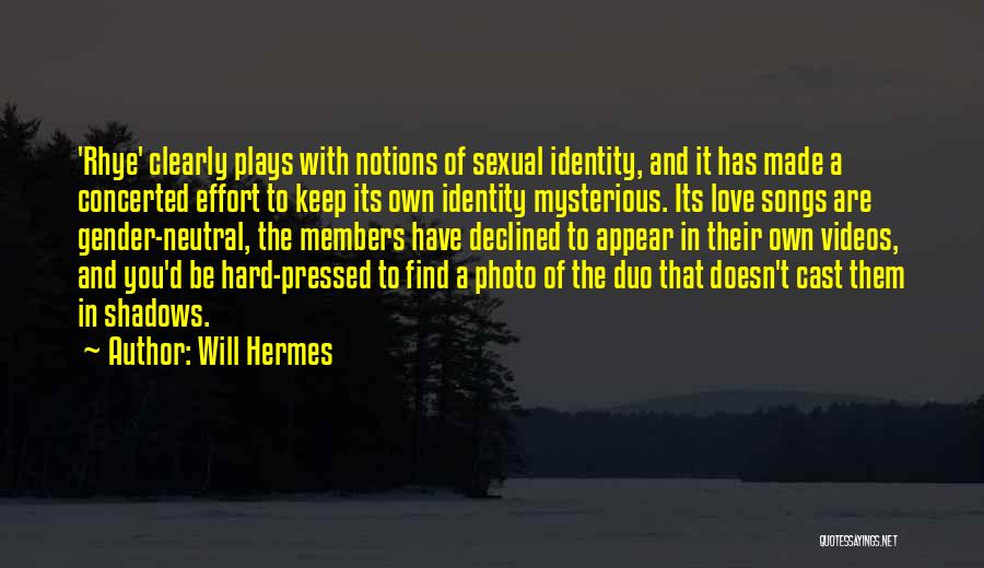 Will Hermes Quotes: 'rhye' Clearly Plays With Notions Of Sexual Identity, And It Has Made A Concerted Effort To Keep Its Own Identity