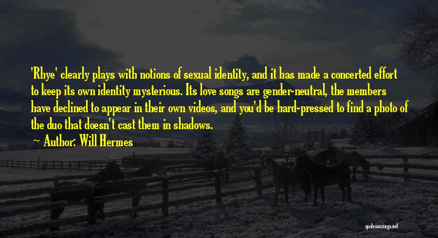Will Hermes Quotes: 'rhye' Clearly Plays With Notions Of Sexual Identity, And It Has Made A Concerted Effort To Keep Its Own Identity