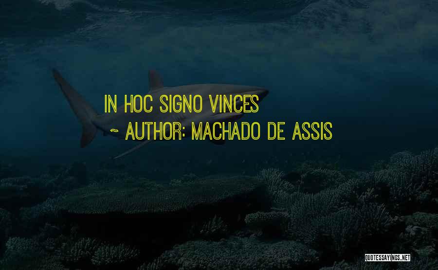 Machado De Assis Quotes: In Hoc Signo Vinces