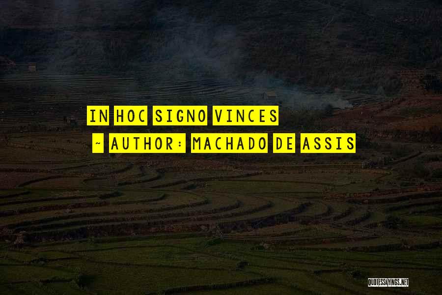 Machado De Assis Quotes: In Hoc Signo Vinces