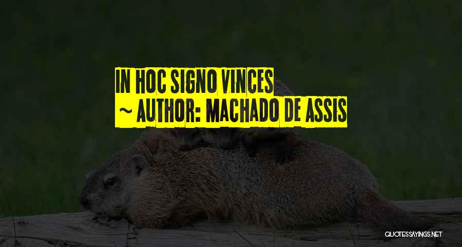 Machado De Assis Quotes: In Hoc Signo Vinces