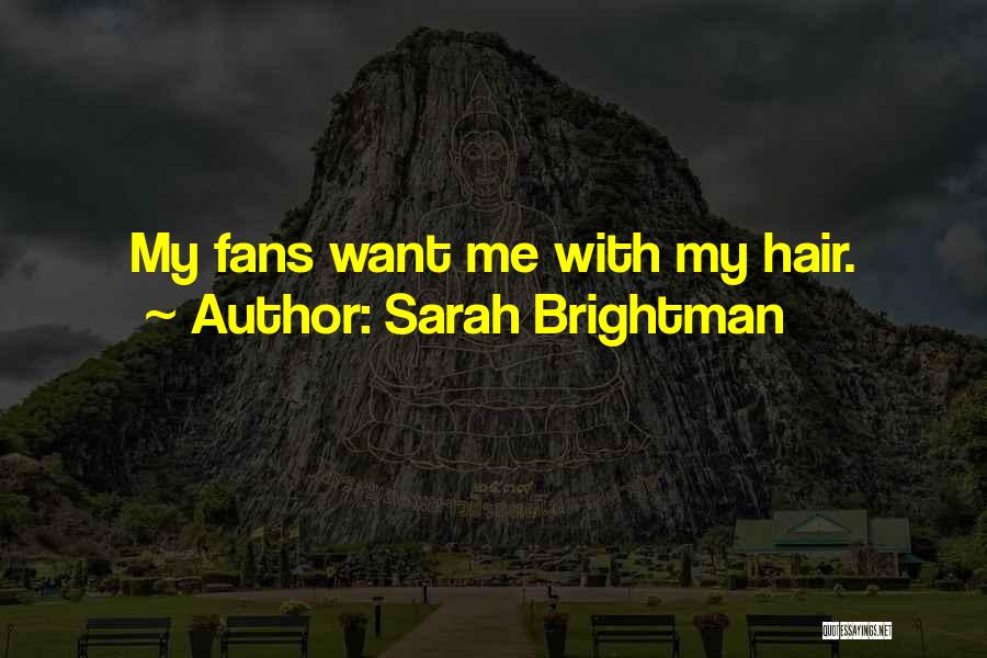 Sarah Brightman Quotes: My Fans Want Me With My Hair.