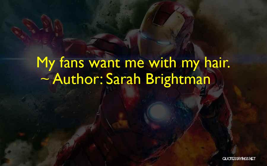 Sarah Brightman Quotes: My Fans Want Me With My Hair.