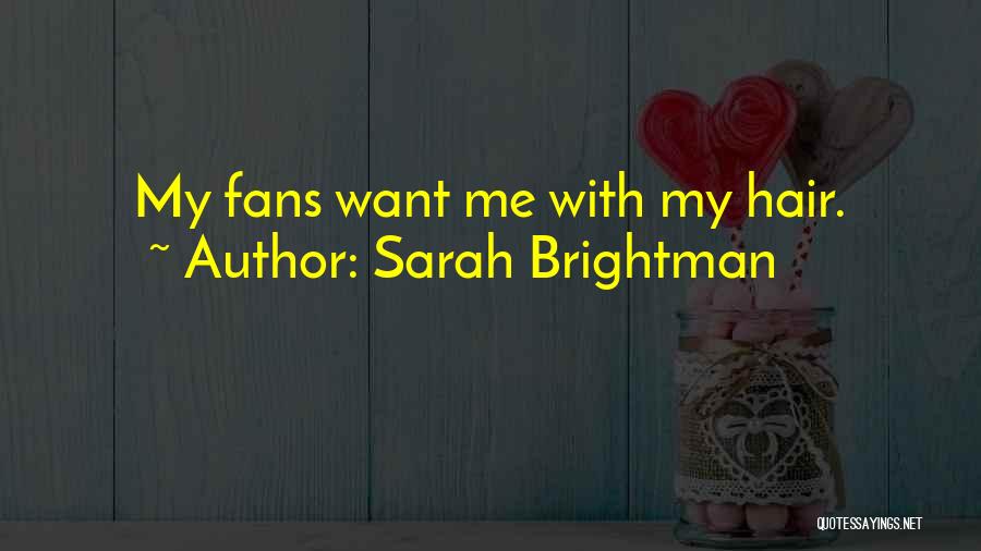 Sarah Brightman Quotes: My Fans Want Me With My Hair.