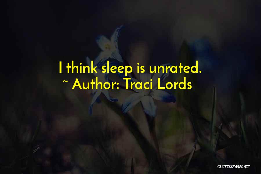 Traci Lords Quotes: I Think Sleep Is Unrated.