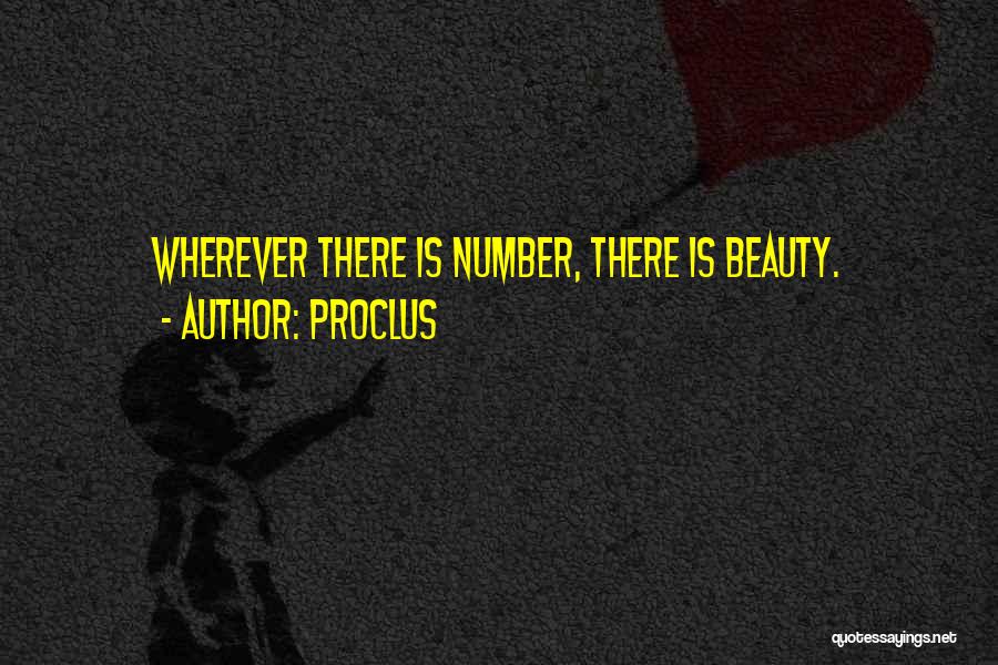 Proclus Quotes: Wherever There Is Number, There Is Beauty.