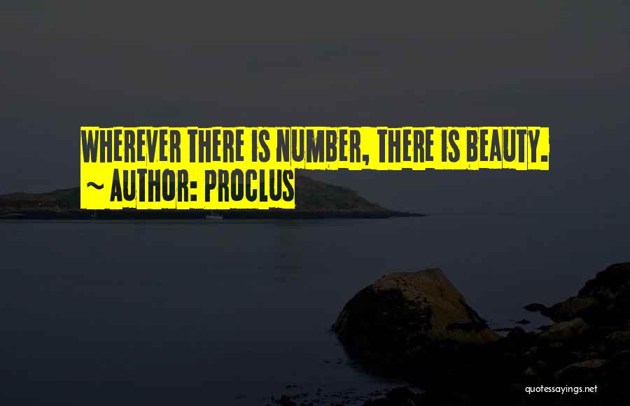 Proclus Quotes: Wherever There Is Number, There Is Beauty.