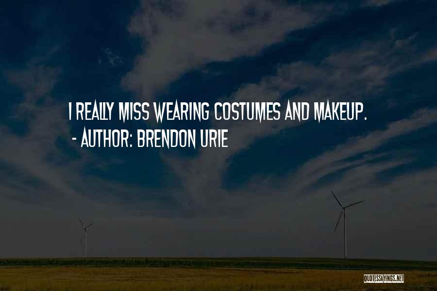 Brendon Urie Quotes: I Really Miss Wearing Costumes And Makeup.