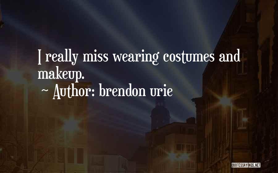 Brendon Urie Quotes: I Really Miss Wearing Costumes And Makeup.