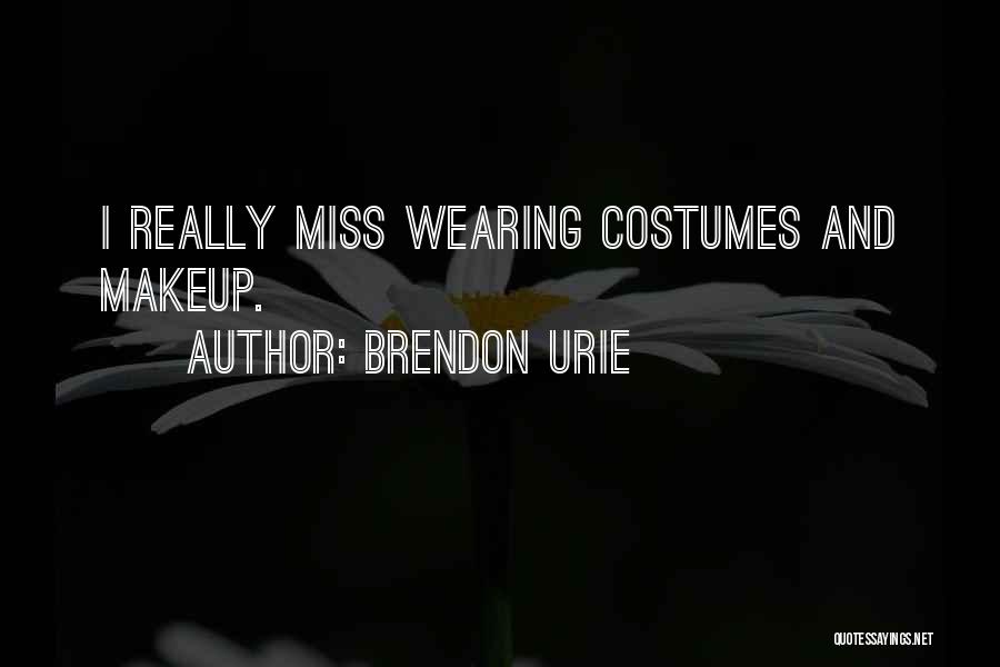 Brendon Urie Quotes: I Really Miss Wearing Costumes And Makeup.