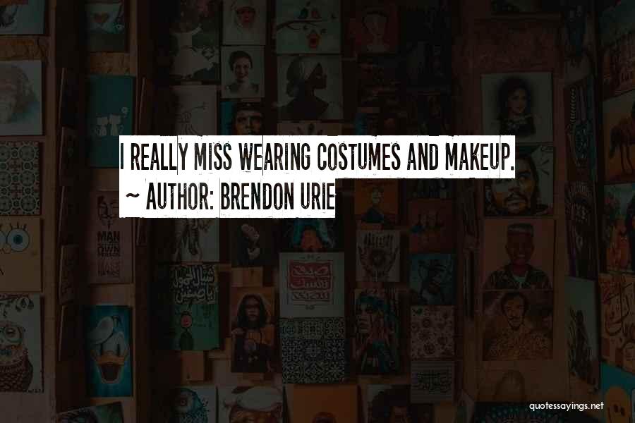Brendon Urie Quotes: I Really Miss Wearing Costumes And Makeup.