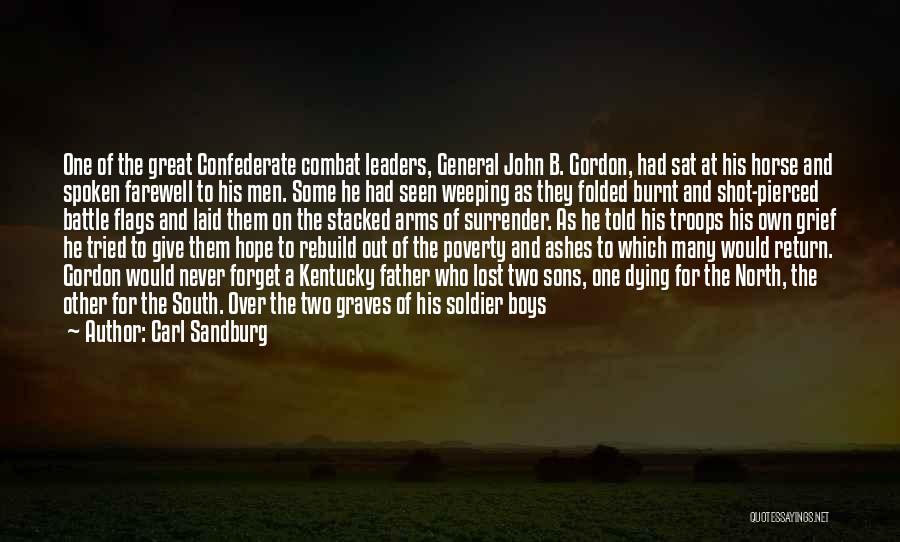 Carl Sandburg Quotes: One Of The Great Confederate Combat Leaders, General John B. Gordon, Had Sat At His Horse And Spoken Farewell To