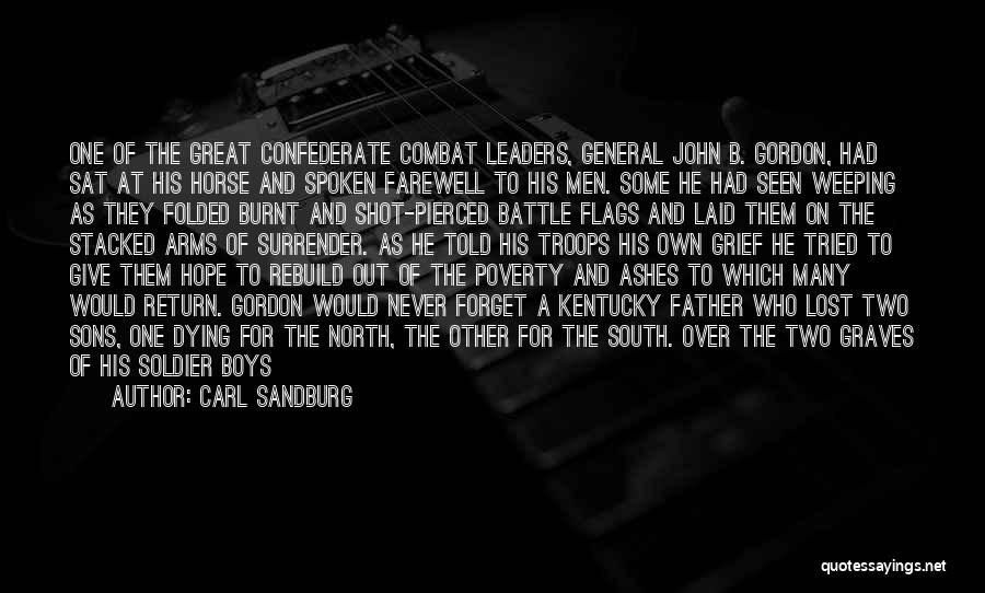 Carl Sandburg Quotes: One Of The Great Confederate Combat Leaders, General John B. Gordon, Had Sat At His Horse And Spoken Farewell To