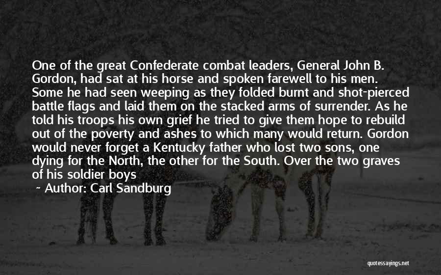 Carl Sandburg Quotes: One Of The Great Confederate Combat Leaders, General John B. Gordon, Had Sat At His Horse And Spoken Farewell To