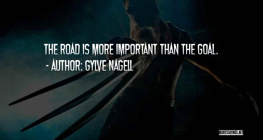 Gylve Nagell Quotes: The Road Is More Important Than The Goal.