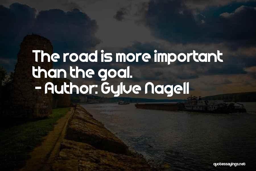 Gylve Nagell Quotes: The Road Is More Important Than The Goal.
