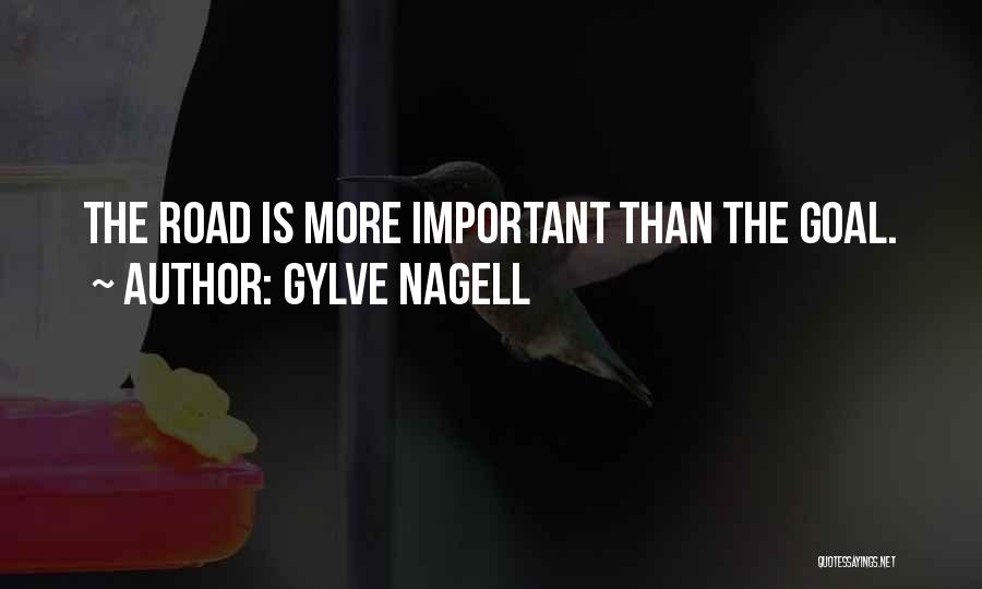 Gylve Nagell Quotes: The Road Is More Important Than The Goal.