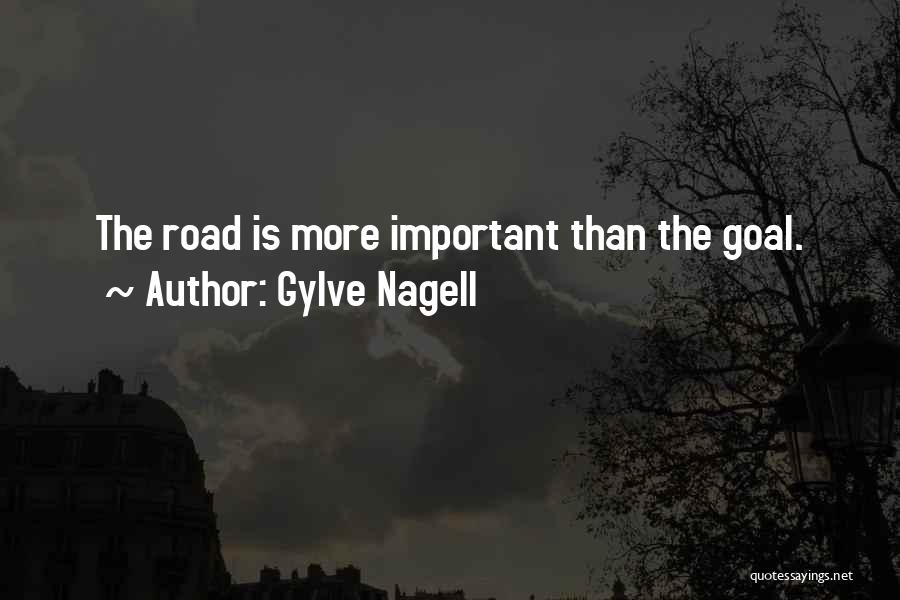 Gylve Nagell Quotes: The Road Is More Important Than The Goal.