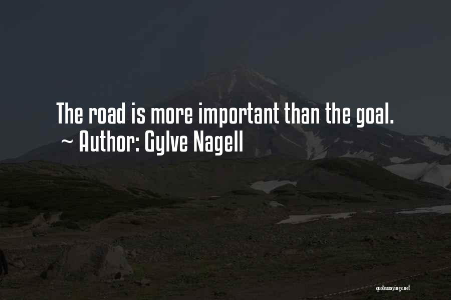 Gylve Nagell Quotes: The Road Is More Important Than The Goal.