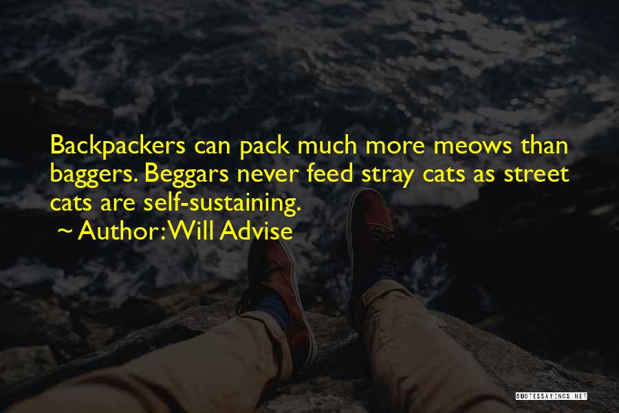 Will Advise Quotes: Backpackers Can Pack Much More Meows Than Baggers. Beggars Never Feed Stray Cats As Street Cats Are Self-sustaining.