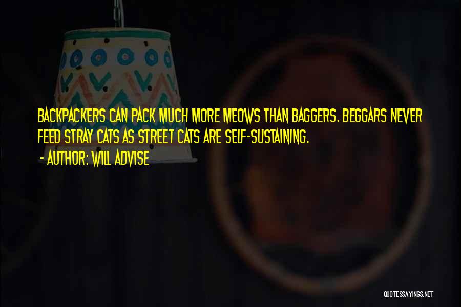 Will Advise Quotes: Backpackers Can Pack Much More Meows Than Baggers. Beggars Never Feed Stray Cats As Street Cats Are Self-sustaining.